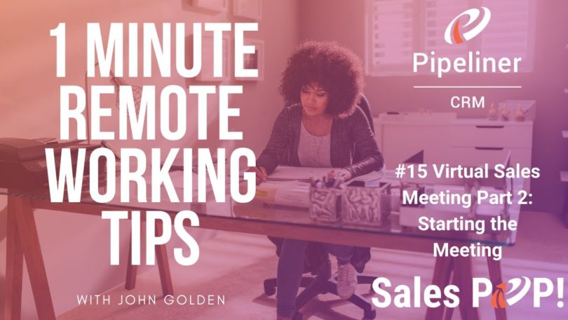 1 Minute Remote Working Tips #15: Virtual Sales Meetings Part II Starting The Meeting