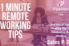 1 Minute Remote Working Tips #16: Virtual Sales Meetings Part III Conducting The Meeting