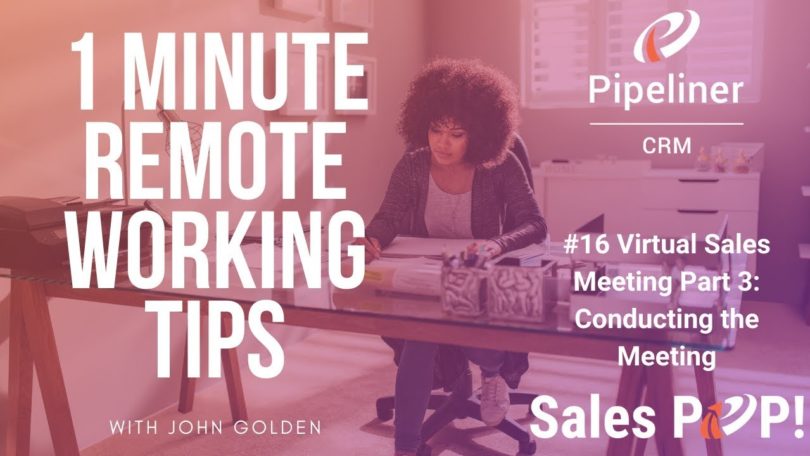 1 Minute Remote Working Tips #16: Virtual Sales Meetings Part III Conducting The Meeting