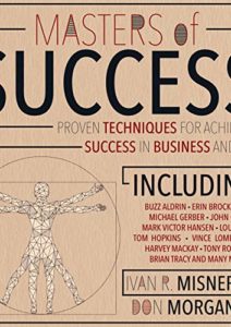 Masters of Success: Proven Techniques for Achieving Success in Business and Life Cover