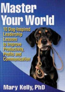 Master Your World – 10 Dog-Inspired Leadership Lessons to Improve Productivity, Profits and Communication Cover