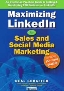 Maximizing LinkedIn for Sales and Social Media Marketing: An Unofficial, Practical Guide to Selling & Developing B2B Business on LinkedIn Cover