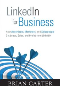 LinkedIn for Business: How Advertisers, Marketers and Salespeople Get Leads, Sales and Profits from LinkedIn (Que Biz-Tech) Cover