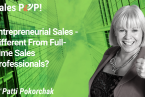 Entrepreneurial Sales – Different From Full-Time Sales Professionals?