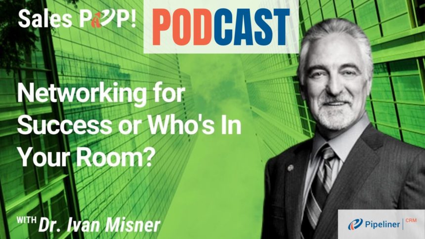 🎧 Networking for Success or Who’s In Your Room?