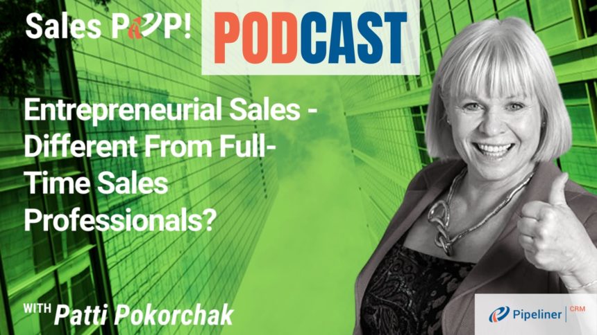 🎧 Entrepreneurial Sales – Different From Full-Time Sales Professionals?