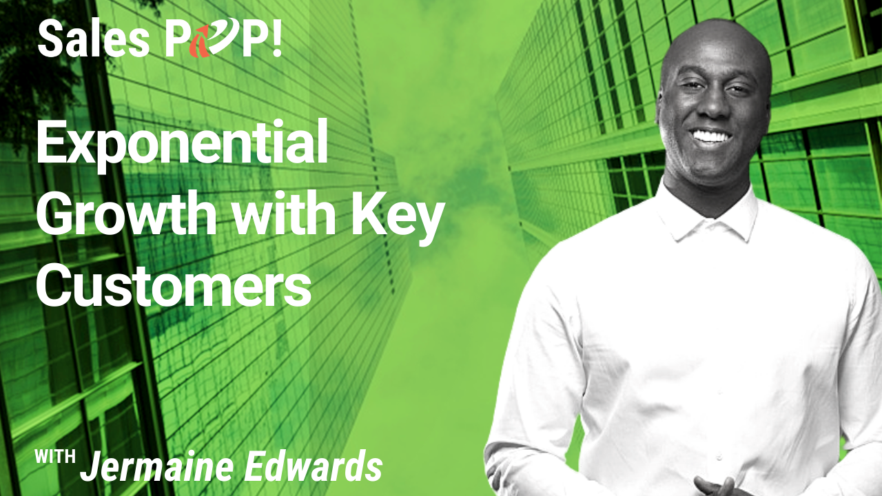 Exponential Growth with Key Customers (video) by Jermaine Edwards