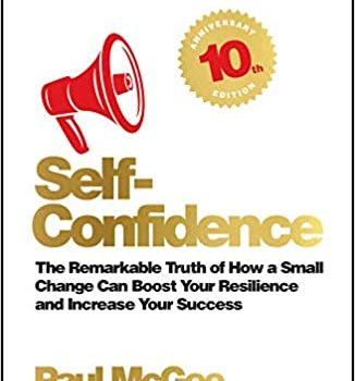 Self-Confidence: The Remarkable Truth of How a Small Change Can Boost Your Resilience and Increase Your Success