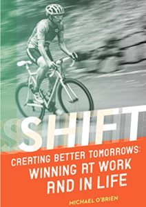 Shift: Creating Better Tomorrows: Winning at Work and in Life Cover