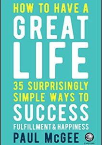 How to Have a Great Life: 35 Surprisingly Simple Ways to Success, Fulfillment and Happiness Cover