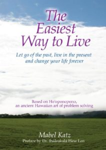 The Easiest Way to Live: Let Go of the Past, Live in the Present and Change Your Life Forever Cover