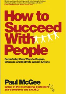 How to Succeed with People: Remarkably Easy Ways to Engage, Influence and Motivate Almost Anyone Cover