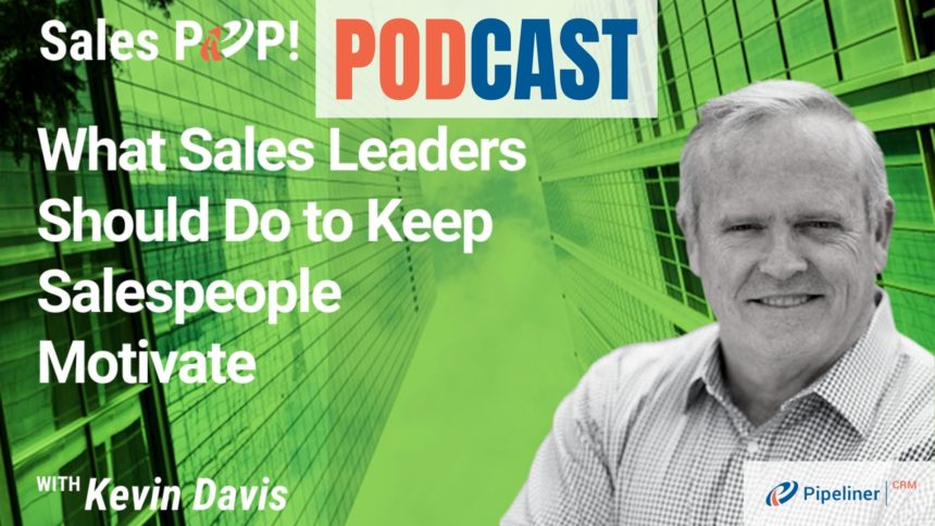 🎧 What Sales Leaders Should Do to Keep Salespeople Motivated