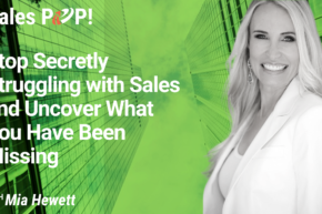 Stop Secretly Struggling with Sales and Uncover What You Have Been Missing (video)