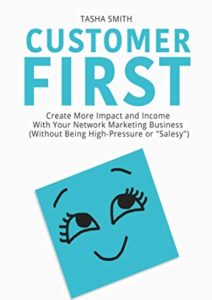 ustomer First: Create More Impact and Income with Your Network Marketing Business Cover