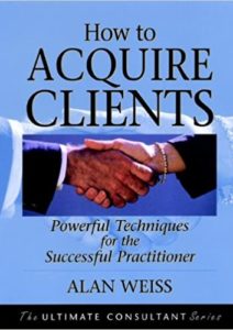 How to Acquire Clients: Powerful Techniques for the Successful Practitioner Cover