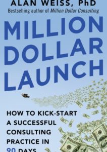 Million Dollar Launch: How to Kick-start a Successful Consulting Practice in 90 Days Cover