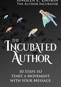 The Incubated Author: 10 Steps to Start a Movement with Your Message Cover