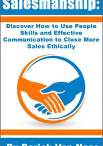 Salesmanship: Discover How to Use People Skills and Effective Communication to Close More Sales Ethically Cover