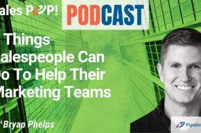 🎧  5 Things Salespeople Can Do To Help Their Marketing Teams
