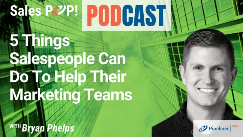 🎧  5 Things Salespeople Can Do To Help Their Marketing Teams