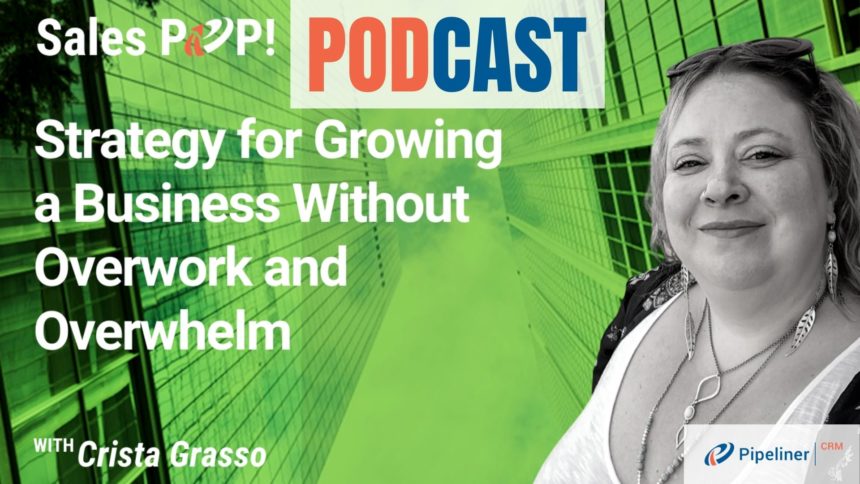 🎧  Strategy for Growing a Business without Overwork and Overwhelm