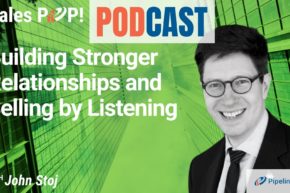 🎧   Building Stronger Relationships and Selling by Listening
