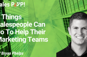 5 Things Salespeople Can Do To Help Their Marketing Teams (video)