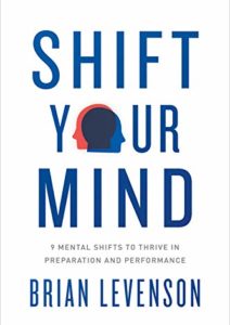 Shift Your Mind: 9 Mental Shifts to Thrive in Preparation and Performance Cover