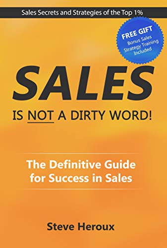 Sales Is Not A Dirty Word!: The Definitive Guide for Success in Sales Cover