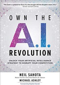 Own the A.I. Revolution: Unlock Your Artificial Intelligence Strategy to Disrupt Your Competition Cover
