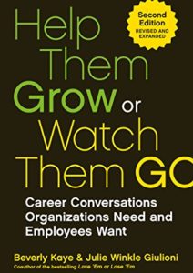 Help Them Grow or Watch Them Go: Career Conversations Organizations Need and Employees Want Cover