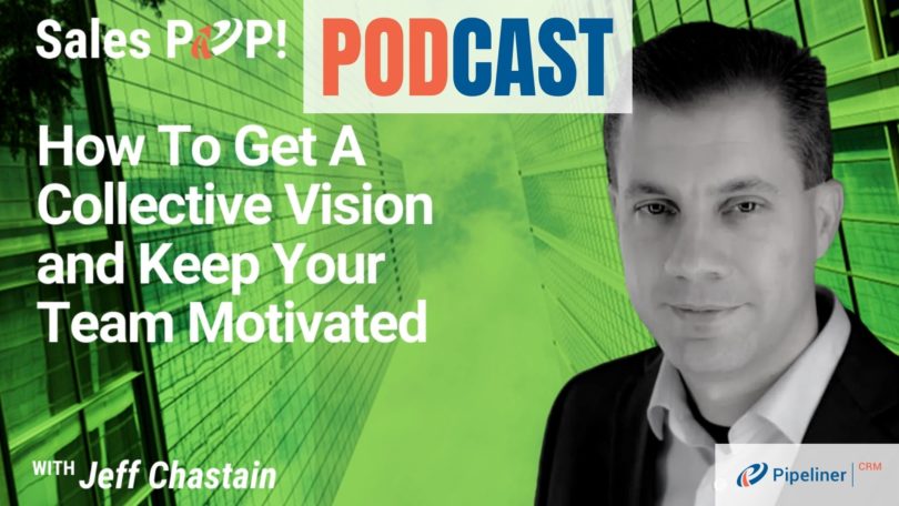 🎧  How To Get A Collective Vision and Keep Your Team Motivated