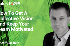 How To Get A Collective Vision and Keep Your Team Motivated (video)