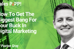How To Get The Biggest Bang For Your Buck In Digital Marketing (video)