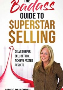 The Badass Guide To Superstar Selling: Delve Deeper, Sell Better, Achieve Faster Results Cover