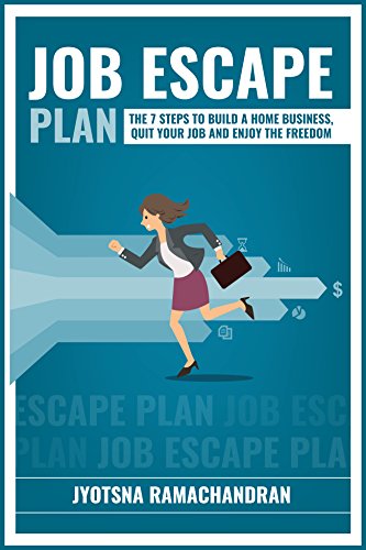 Job Escape Plan: The 7 Steps to Build a Home Business