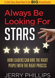 Always Be Looking for Stars: How Leaders Can Hire the Right People with the Right Process Cover