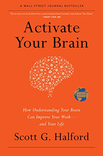 Activate Your Brain: How Understanding Your Brain Can Improve Your Work – and Your Life