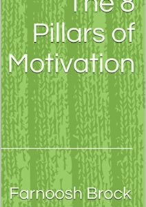 The 8 Pillars of Motivation: How to Move Away from Fear and Achieve Your Greatness Cover