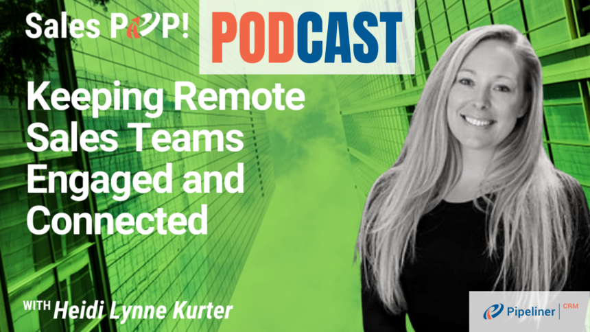 🎧   Keeping Remote Sales Teams Engaged and Connected