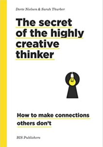 Secrets of the Highly Creative Thinker: How to Make Connections Others Don’t Cover