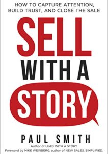 Sell with a Story: How to Capture Attention, Build Trust, and Close the Sale Cover