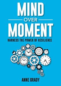 Mind Over Moment: Harness the Power of Resilience Cover