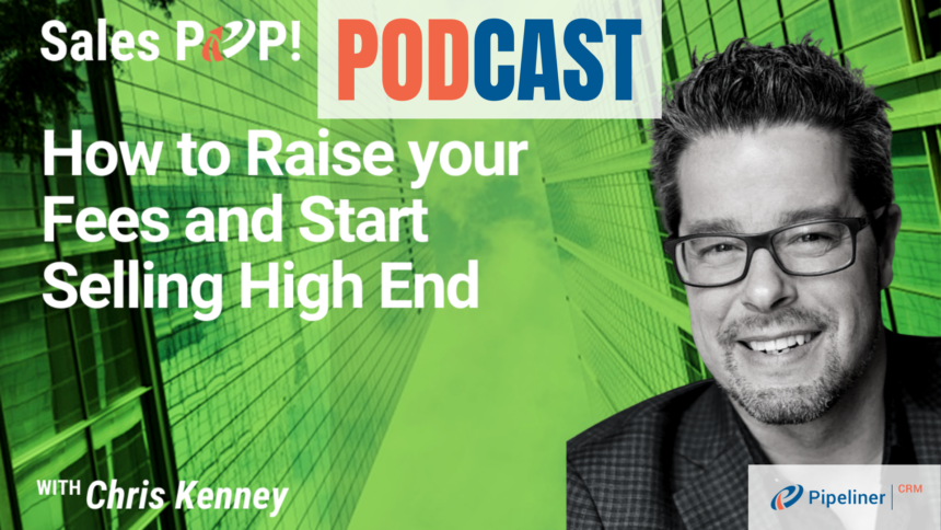 🎧  How to Raise your Fees and Start Selling High End