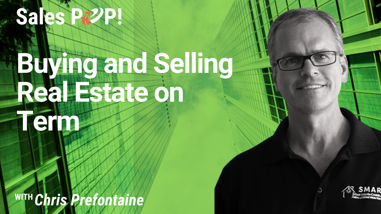 Buying and Selling Real Estate on Term (video) by Chris Prefontaine