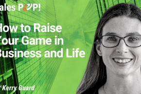 How to Raise Your Game in Business and Life