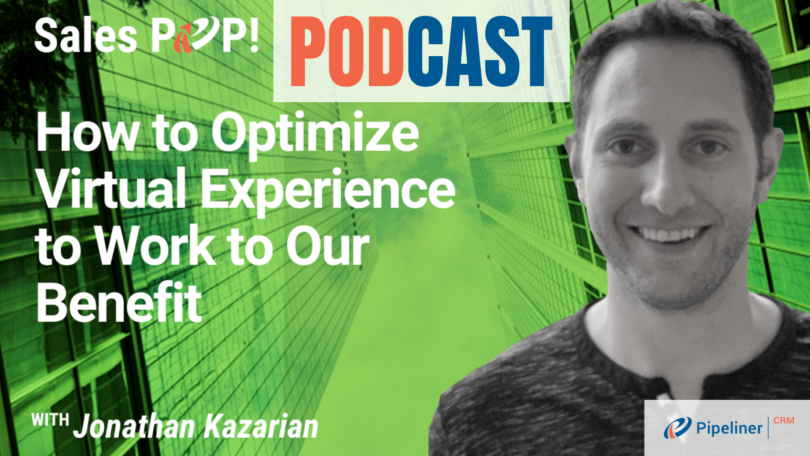 🎧  How to Optimize Virtual Experience to Work to Our Benefit