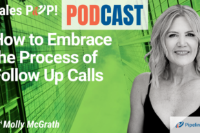 🎧  How to Embrace the Process of Follow Up Calls