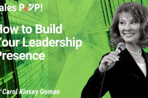 How to Build Your Leadership Presence (video)